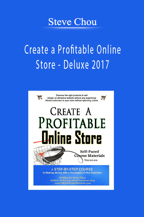 Steve Chou - Create a Profitable Online Store - Deluxe 2017