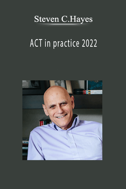 Steven C.Hayes - ACT in practice 2022