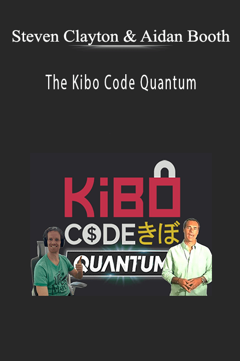 Steven Clayton & Aidan Booth - The Kibo Code Quantum