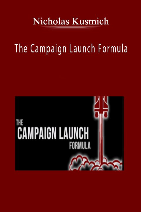 The Campaign Launch Formula - Nicholas Kusmich