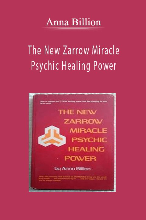 The New Zarrow Miracle Psychic Healing Power by Anna Billion