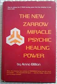 The New Zarrow Miracle Psychic Healing Power by Anna Billion