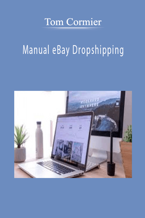 Tom Cormier - Manual eBay Dropshipping