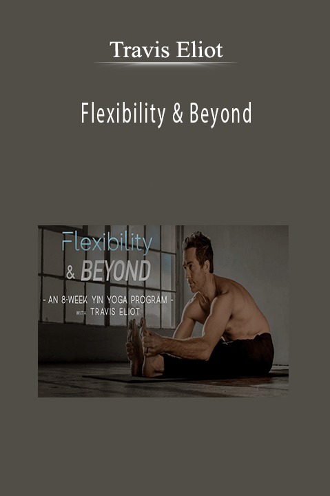 Travis Eliot - Flexibility & Beyond