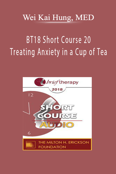 Wei Kai Hung, MED - BT18 Short Course 20 - Treating Anxiety in a Cup of Tea