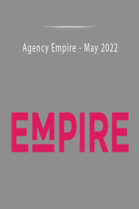 Agency Empire - May 2022