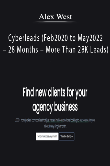 Alex West - Cyberleads (Feb2020 to May2022 = 28 Months = More Than 28K Leads)