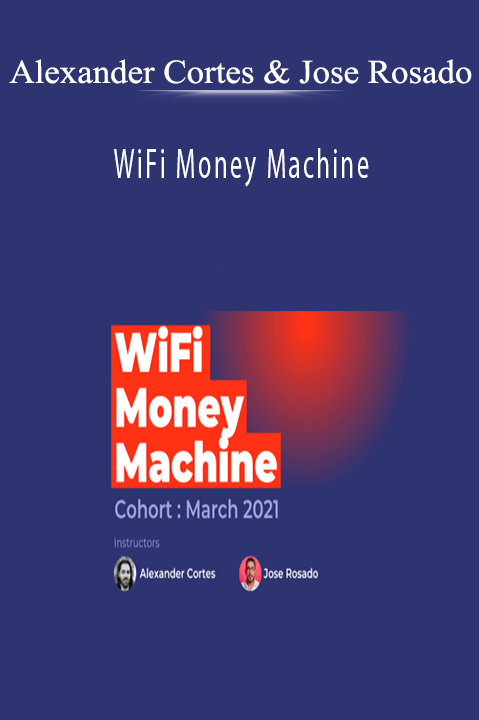 Alexander Cortes & Jose Rosado - WiFi Money Machine