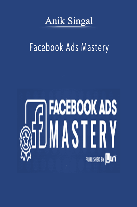 Anik Singal - Facebook Ads Mastery