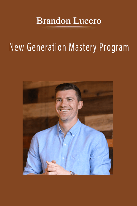 Brandon Lucero - New Generation Mastery Program