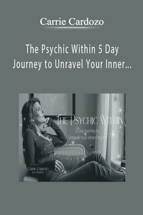 Carrie Cardozo - The Psychic Within 5 Day Journey to Unravel Your Inner Psychic 2022