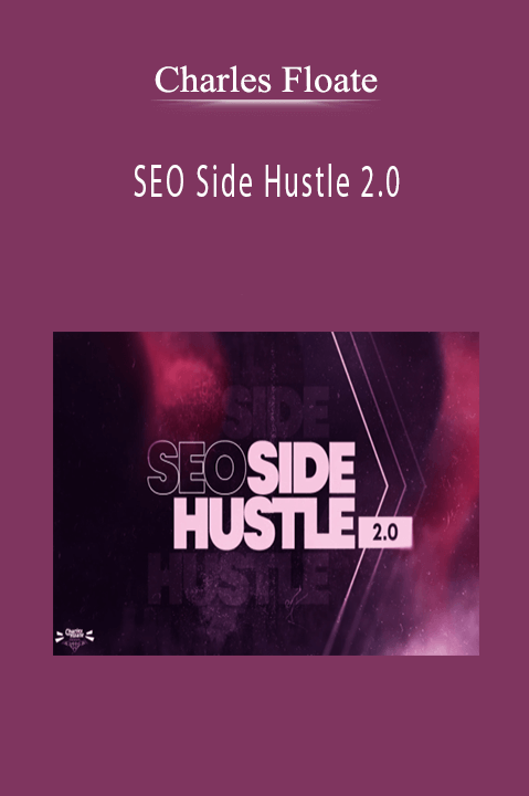 Charles Floate - SEO Side Hustle 2.0