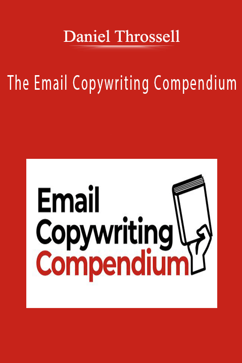 Daniel Throssell - The Email Copywriting Compendium