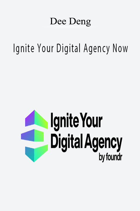 Dee Deng - Ignite Your Digital Agency Now