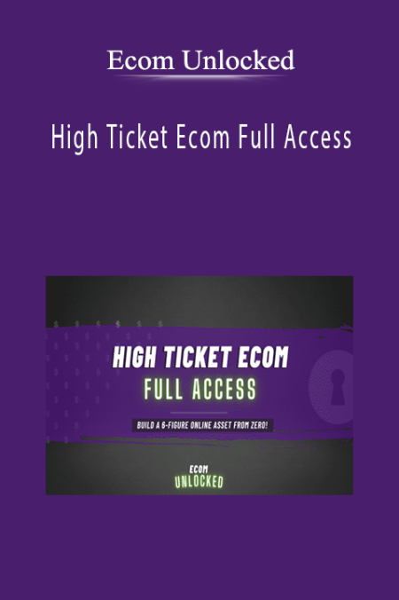 Ecom Unlocked - High Ticket Ecom Full Access