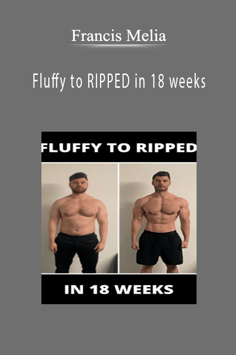 Francis Melia - Fluffy to RIPPED in 18 weeks