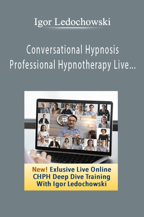 Igor Ledochowski - Conversational Hypnosis Professional Hypnotherapy Live Deep Dive Weekend Training