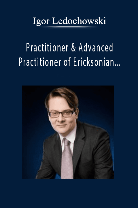 Igor Ledochowski - Practitioner & Advanced Practitioner of Ericksonian Hypnosis DOUBLE Certification Trainings 2021