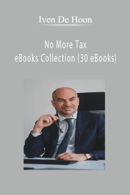 Iven De Hoon - No More Tax eBooks Collection (30 eBooks)