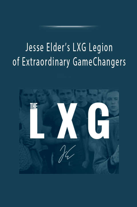 Jesse Elder’s LXG Legion of Extraordinary GameChangers