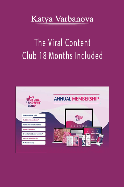 Katya Varbanova - The Viral Content Club 18 Months Included