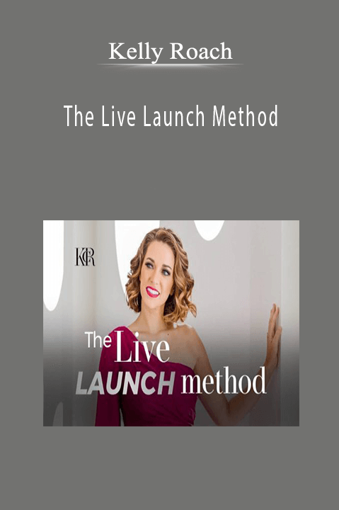 Kelly Roach - The Live Launch Method