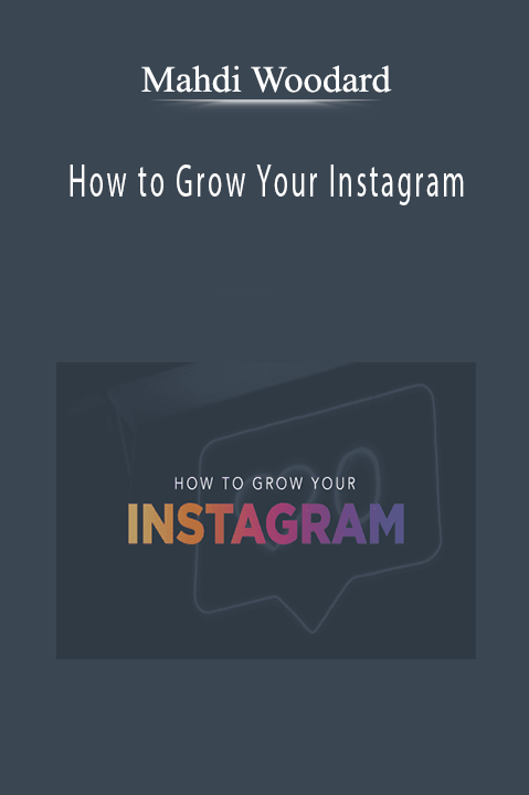 Mahdi Woodard - How to Grow Your Instagram