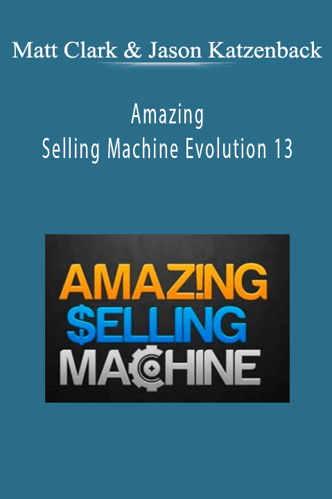 Matt Clark & Jason Katzenback - Amazing Selling Machine Evolution 13