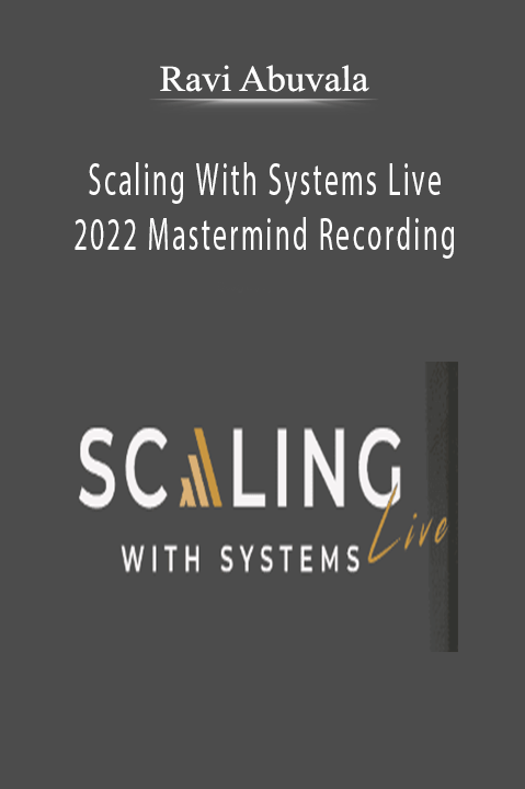 Ravi Abuvala - Scaling With Systems Live 2022 Mastermind Recording