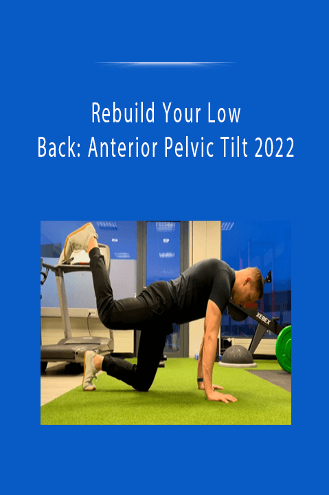 Rebuild Your Low Back: Anterior Pelvic Tilt 2022