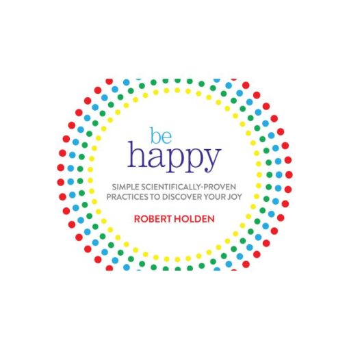 Robert Holden - Be Happy 8-Week course 2022