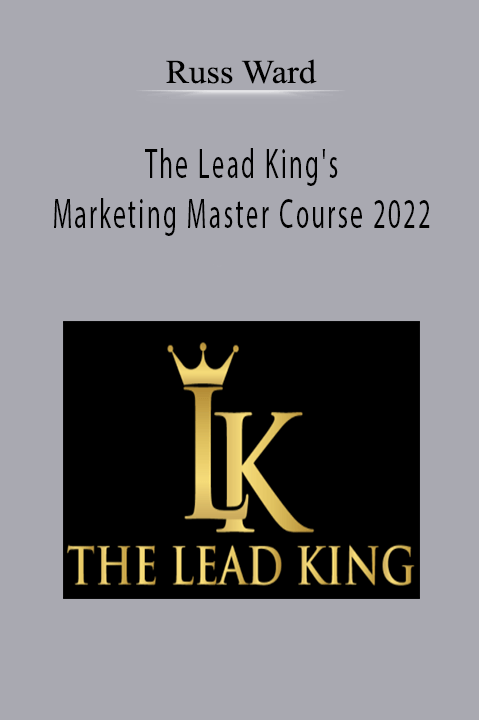 Russ Ward - The Lead King's Marketing Master Course 2022