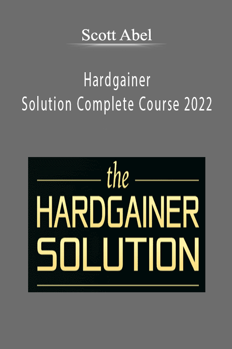 Scott Abel - Hardgainer Solution Complete Course 2022