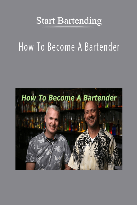 Start Bartending - How To Become A Bartender