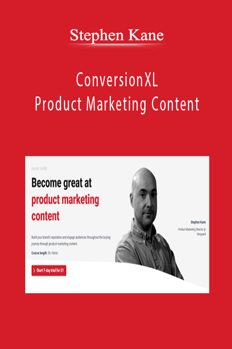 Stephen Kane - ConversionXL - Product Marketing Content