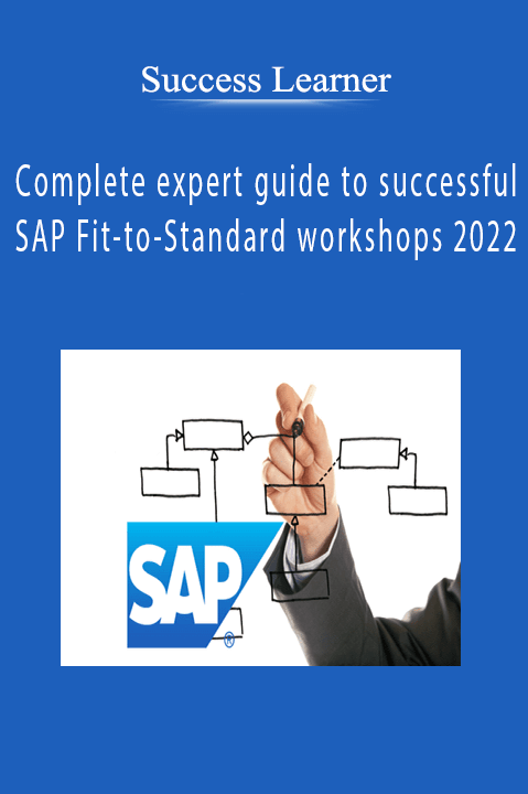 Success Learner - Complete expert guide to successful SAP Fit-to-Standard workshops 2022