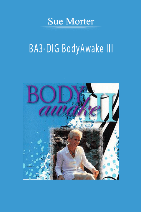 Sue Morter - BA3-DIG BodyAwake III