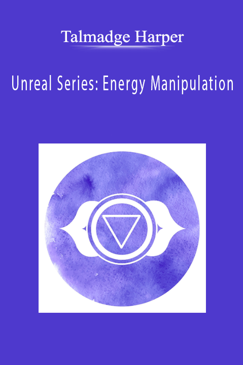 Talmadge Harper - Unreal Series: Energy Manipulation