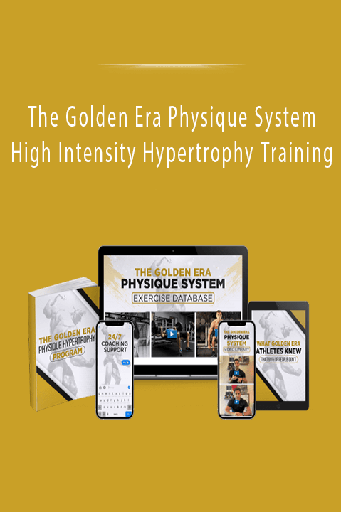 The Golden Era Physique System - High Intensity Hypertrophy Training