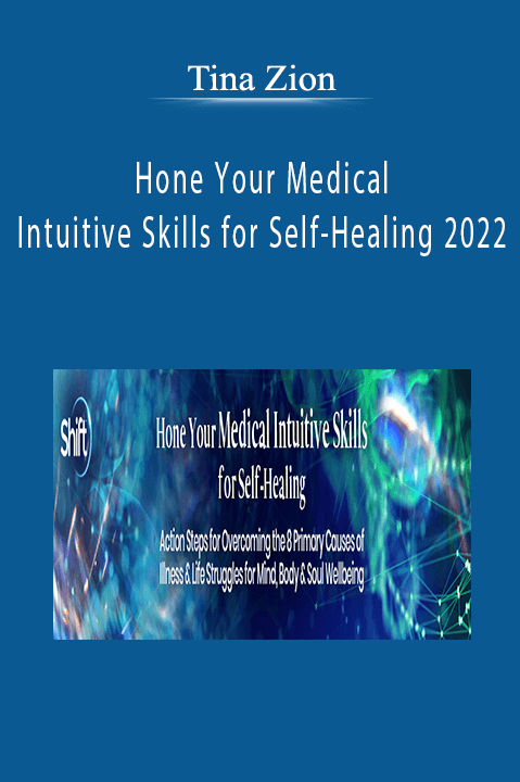 Tina Zion - Hone Your Medical Intuitive Skills for Self-Healing 2022