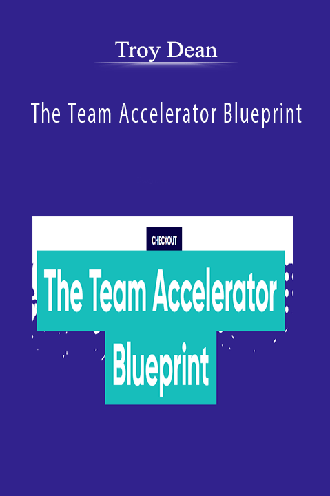 Troy Dean - The Team Accelerator Blueprint